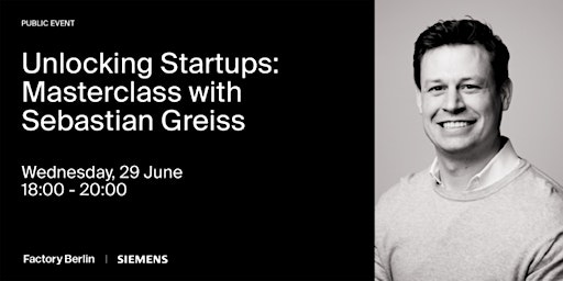 Unlocking Startups: Masterclass with Sebastian Greiss