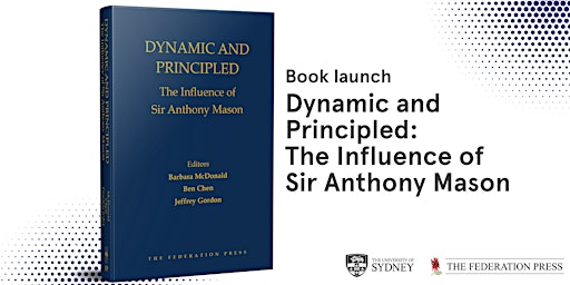 Book launch: Dynamic and Principled – The Influence of Sir Anthony Mason