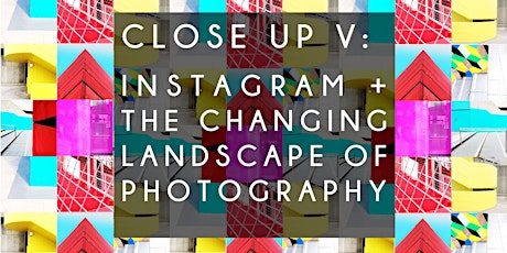 Close Up V: Instagram + The Changing Landscape of Photography primary image