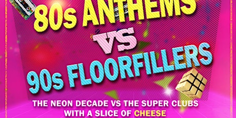 80s  Anthems vs 90s Floorfillers tickets