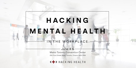 Hacking Mental Health in the Workplace @eHealth TO Conference 2017 primary image