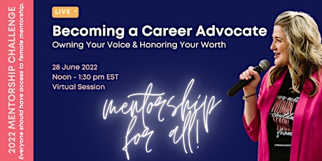 Becoming a Career Advocate: Owning Your Voice & Honoring Your Worth primary image