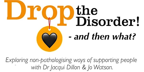 Drop the Disorder! - and then what?!	An interactive workshop. tickets