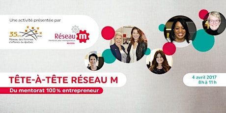 Tête-à-tête Réseau M - Du mentorat 100 % entrepreneur avec le Réseau des Femmes d'affaires du Québec - 4 avril 2017 primary image