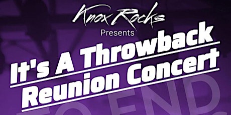 Throwback Reunion Concert ..... Presented by Knox Rocks tickets