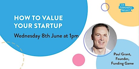 Image principale de How to Value Your Startup • Masterclass with The Purposeful Project