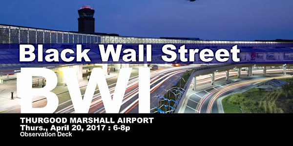 Black Wall Street BWI-Thurgood Marshall presented by MAA, COMTO-MD & Bmoren...