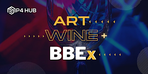 Art, Wine + BBEx