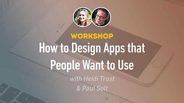 How to Design Apps that People Want to Use