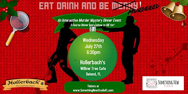 Eat Drink & be MURDERED!  A Christmas in July Interactive Murder Mystery.