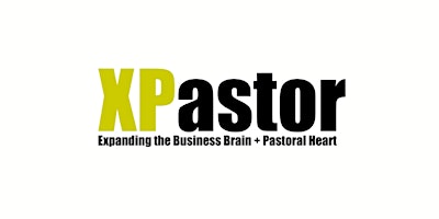 XPastor Expanding the Busines Brain + Pastoral Heart