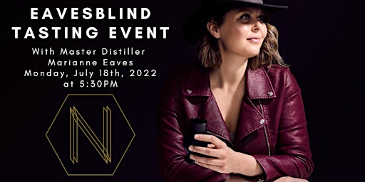 EavesBlind Tasting event w/Marianne Eaves at NEAT Whiskey House - 7/18/2022
