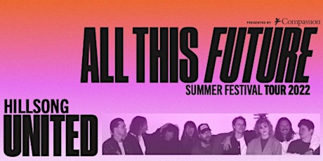 Hillsong United - All This Future Tour 2022 - Volunteers - Bridgeport, CT tickets