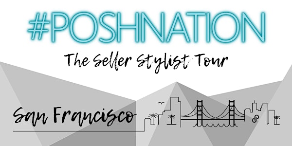 #PoshNation: The Seller Stylist Tour, San Francisco