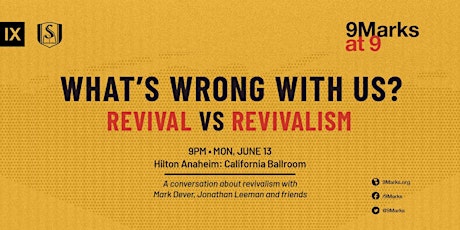 Imagen principal de 9Marks @ 9: What's Wrong with Us? Revival vs Revivalism