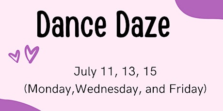 Dance daze : Ages 6-10, Monday, Wednesday, and Friday. tickets