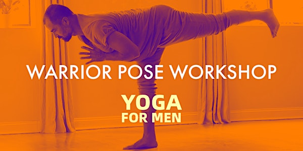 YOGA FOR MEN ॐ Warrior Pose Workshop