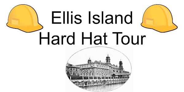 Ellis Island Hard Hat Tour - MCCEA Bus Trip