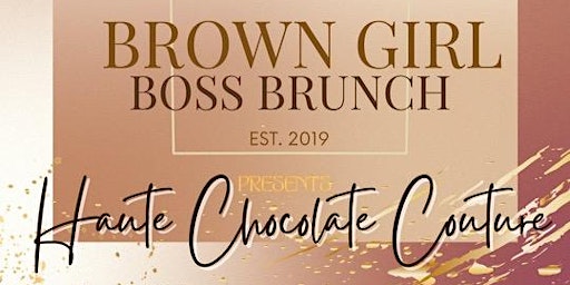 Brown Girl Boss Brunch 2022: Haute Chocolate Couture