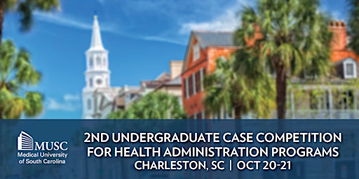 MUSC's 2nd Undergraduate Case Competition for Health Admin Programs