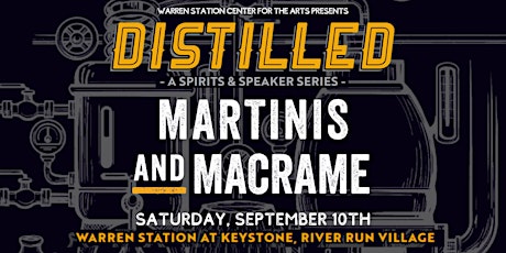 Distilled Series: Martinis & Macrame: Saturday, Sept 10th, 6:00PM tickets