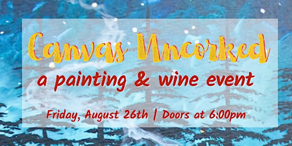 Warren Station Presents - Canvas Uncorked: Friday, August 26th, 6PM