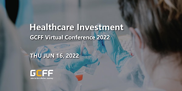 GCFF Virtual Conference 2022 – Healthcare Investment