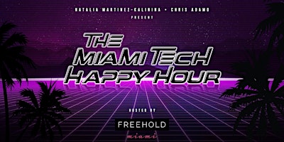 The #MiamiTech Happy Hour!