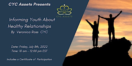 Informing Youth About Healthy Relationships			by Veronica Ross CYC tickets