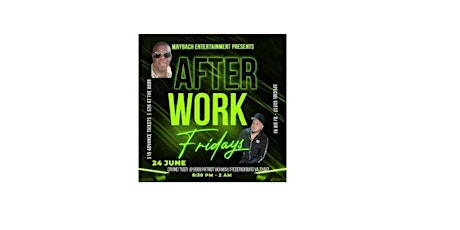 Maybach Entertainment presents "After Work Friday's" with DJ SIR RJ primary image