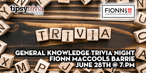 General Knowledge Trivia Night - June 28th 7:00 pm - Fionn MacCool's Barrie