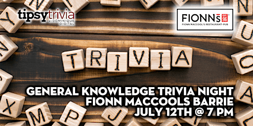 General Knowledge Trivia Night - July 12th 7:00 pm - Fionn MacCool's Barrie