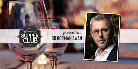 Centennial Supper Club with Dr Norman Swan