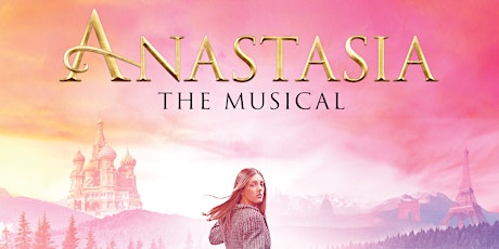 Anastasia: The Musical tickets