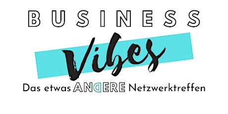 Business Vibes - Das etwas andere Netzwerktreffen Tickets
