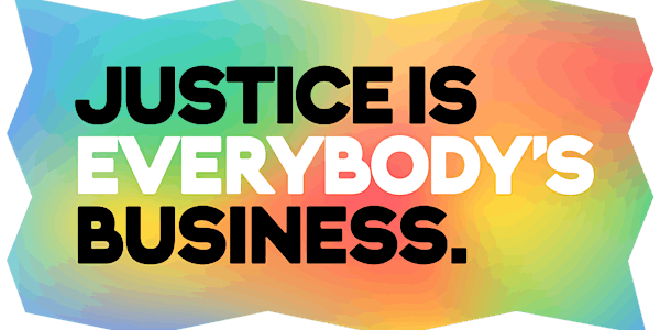 Presentation: The new JUSTICE IS EVERYBODY’S BUSINESS campaign
