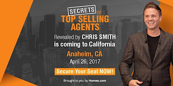 Secrets of Top Selling Agents Anaheim -  featuring Chris Smith