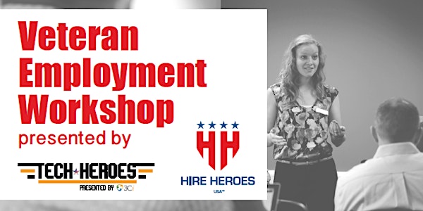 Veteran Employment Workshop presented by Hire Heroes USA & Tech Heroes