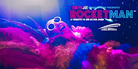 Tokyo Joe Productions Presents Rocketman - A Tribute to Sir Elton John