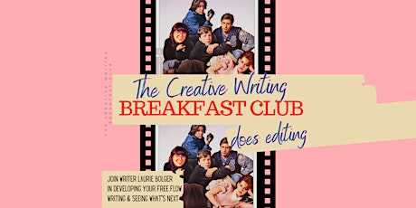 The Creative Writing Breakfast Club (does editing) Sat 2nd July 2022