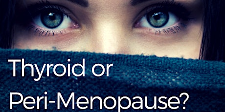 Is it Your Thyroid or is it Peri-Menopause? Join Us to Find Out primary image