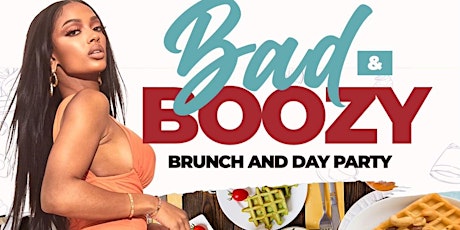 #1 “BAD N BOOZY” SATURDAY BRUNCH/DAY PARTY! 404-919-1444 for more info! tickets