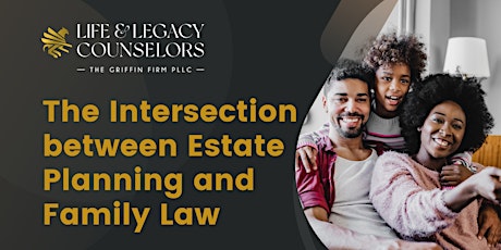 The Intersection between Estate Planning and Family Law Lunch & Learn tickets