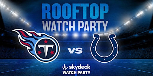 Titans vs Colts Skydeck Watch Party