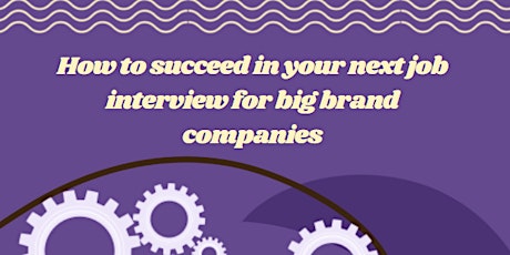 FREE: How to succeed at job interviews for big brand companies tickets