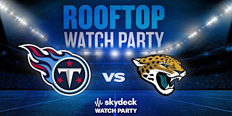 Titans vs Jaguars  |Skydeck Watch Party