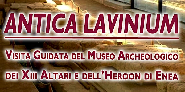 Visita al museo archeologico “Lavinium” e al sito dei XIII Altari