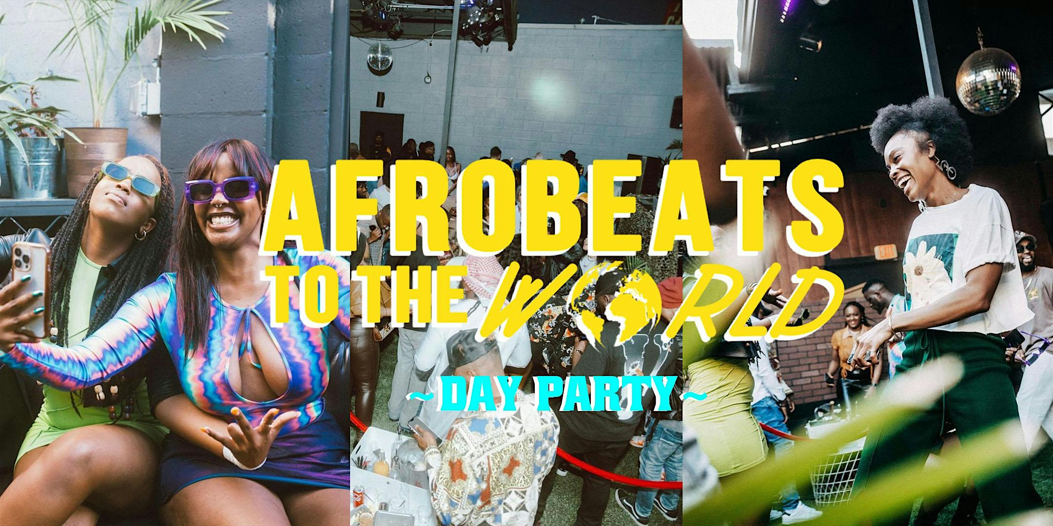 Afrobeats To The World  (Day Party)