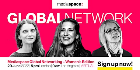 Mediaspace Global Networking June 2022 - Women's Edition tickets