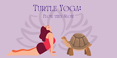Turtle Yoga: Flow then Slow
